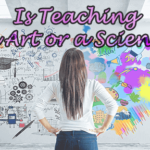 Is Teaching an Art or a Science?