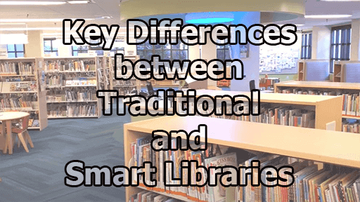 Key Differences between Traditional and Smart Libraries