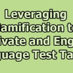 Leveraging Gamification to Motivate and Engage Language Test Takers