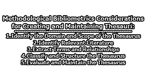 Methodological Bibliometrics Considerations for Creating and Maintaining Thesauri