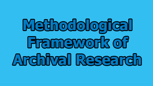 Methodological Framework of Archival Research - Methodological Framework of Archival Research
