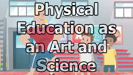 Physical Education as an Art and Science