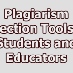 Plagiarism Detection Tools for Students and Educators