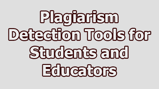 Plagiarism Detection Tools for Students and Educators - Plagiarism Detection Tools for Students and Educators
