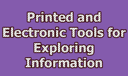 Printed and Electronic Tools for Exploring Information