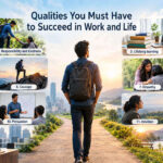 Qualities You Must Have to Succeed in Work and Life
