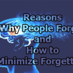 Reasons Why People Forget and How to Minimize Forgetting