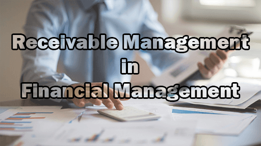 Receivable Management in Financial Management