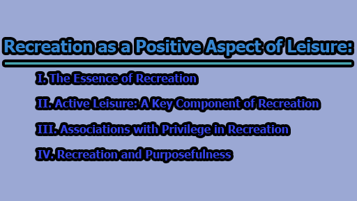 Recreation as a Positive Aspect of Leisure: Active Leisure, Associations with Privilege, and Purposefulness