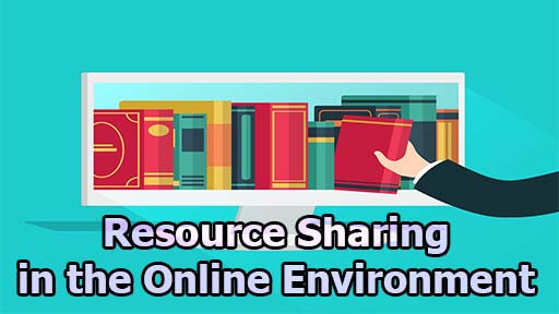 Resource Sharing in the Online Environment