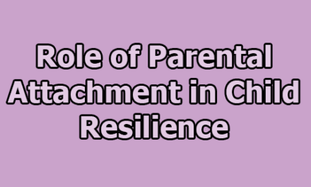 Role of Parental Attachment in Child Resilience