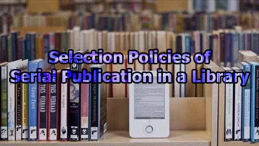 Selection Policies of Serial Publication in a Library