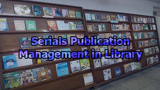 Serials Publication Management in Library