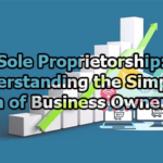 Sole Proprietorship: Understanding the Simplest Form of Business Ownership