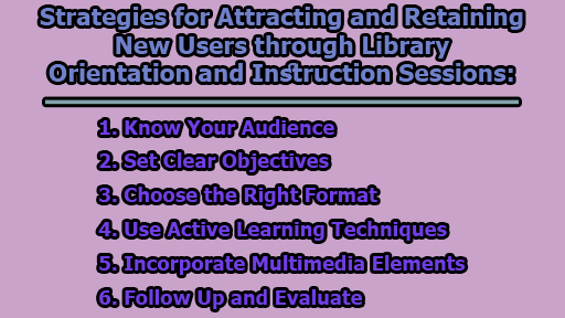Strategies for Attracting and Retaining New Users through Library Orientation and Instruction Sessions