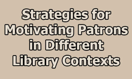 Strategies for Motivating Patrons in Different Library Contexts