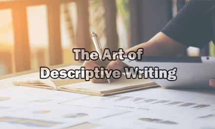 The Art of Descriptive Writing: Purpose, Techniques, Types, and Tips