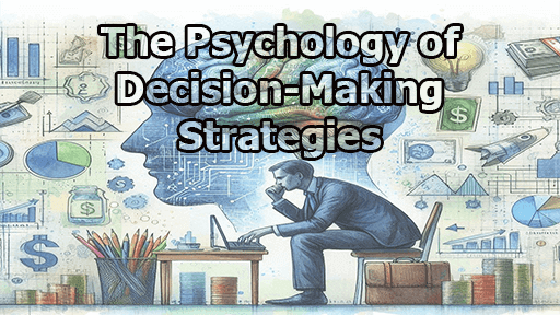 The Psychology of Decision-Making Strategies