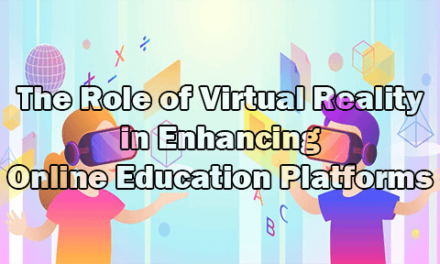 The Role of Virtual Reality in Enhancing Online Education Platforms
