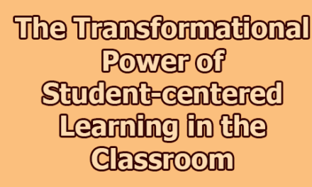 The Transformational Power of Student-centered Learning in the Classroom