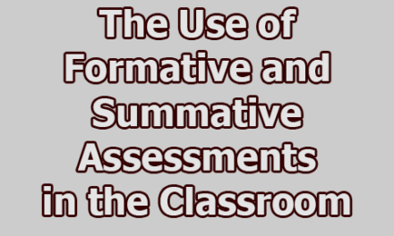 The Use of Formative and Summative Assessments in the Classroom