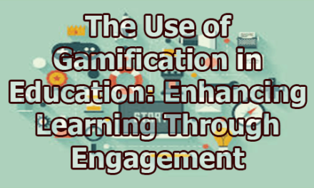 The Use of Gamification in Education: Enhancing Learning Through Engagement
