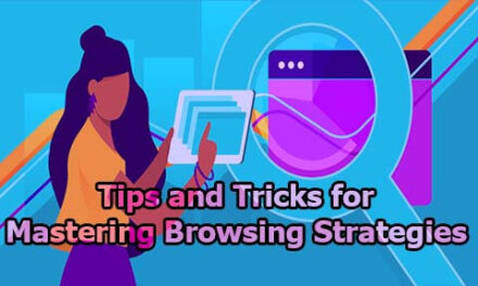 Tips and Tricks for Mastering Browsing Strategies