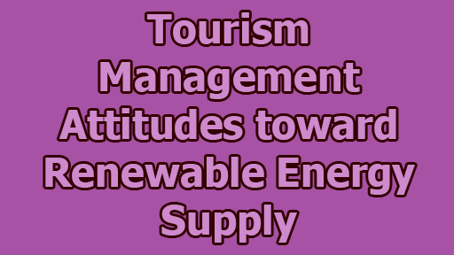 Tourism Management Attitudes Toward Renewable Energy Supply