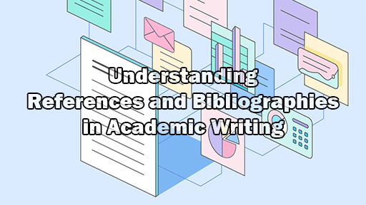 Understanding References and Bibliographies in Academic Writing