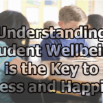 Understanding Student Wellbeing is the Key to Success and Happiness