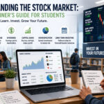 Understanding the Stock Market: A Beginner’s Guide for Students